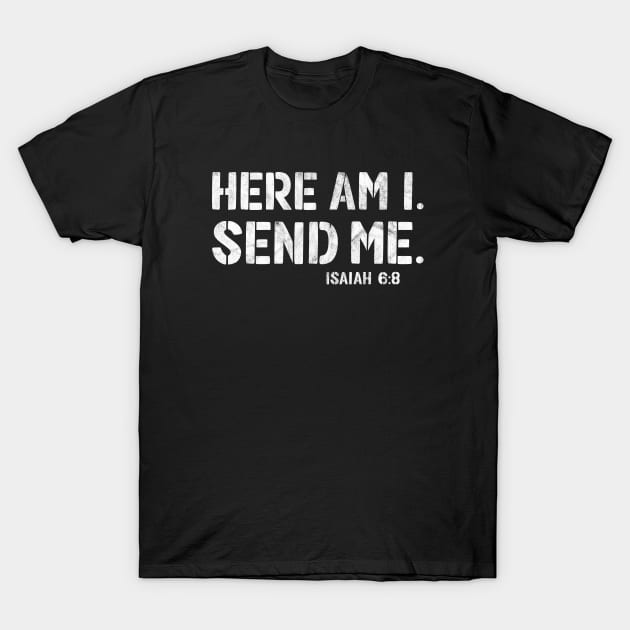 Here Am I. Send Me. Mission Team Missionary Trip T-Shirt by TGKelly